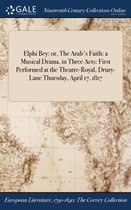 Elphi Bey: Or, the Arab's Faith: A Musical Drama, in Three Acts