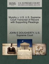 Murphy V. U.S. U.S. Supreme Court Transcript of Record with Supporting Pleadings