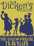 The Dickens Collection - The Uncommercial Traveller
