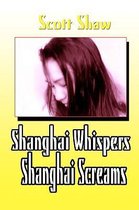 Shanghai Whispers Shanghai Screams
