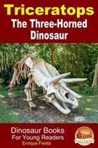 Amazing Animal Books for Young Readers - Triceratops: The Three-Horned Dinosaur