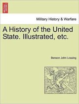 A History of the United State. Illustrated, etc.