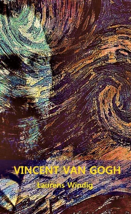 VINCENT VAN GOGH - Laurens Windig | Highergroundnb.org