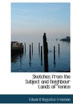 Sketches from the Subject and Neighbour Lands of Venice