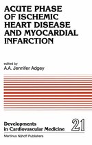 Developments in Cardiovascular Medicine 21 - Acute Phase of Ischemic Heart Disease and Myocardial Infarction