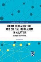 Routledge Research on Media in Asia - Media Globalization and Digital Journalism in Malaysia