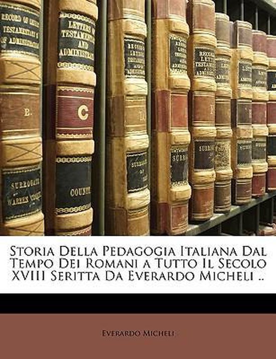 Storia Della Pedagogia Italiana Dal Tempo Dei Romani a Tutto ... - cover