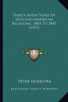 Thirty-Seven Years of Holland-American Relations, 1803 to 1840 (1917)