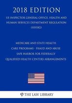 Medicare and State Health Care Programs - Fraud and Abuse - Safe Harbor for Federally Qualified Health Centers Arrangements (Us Inspector General Office, Health and Human Services Department 