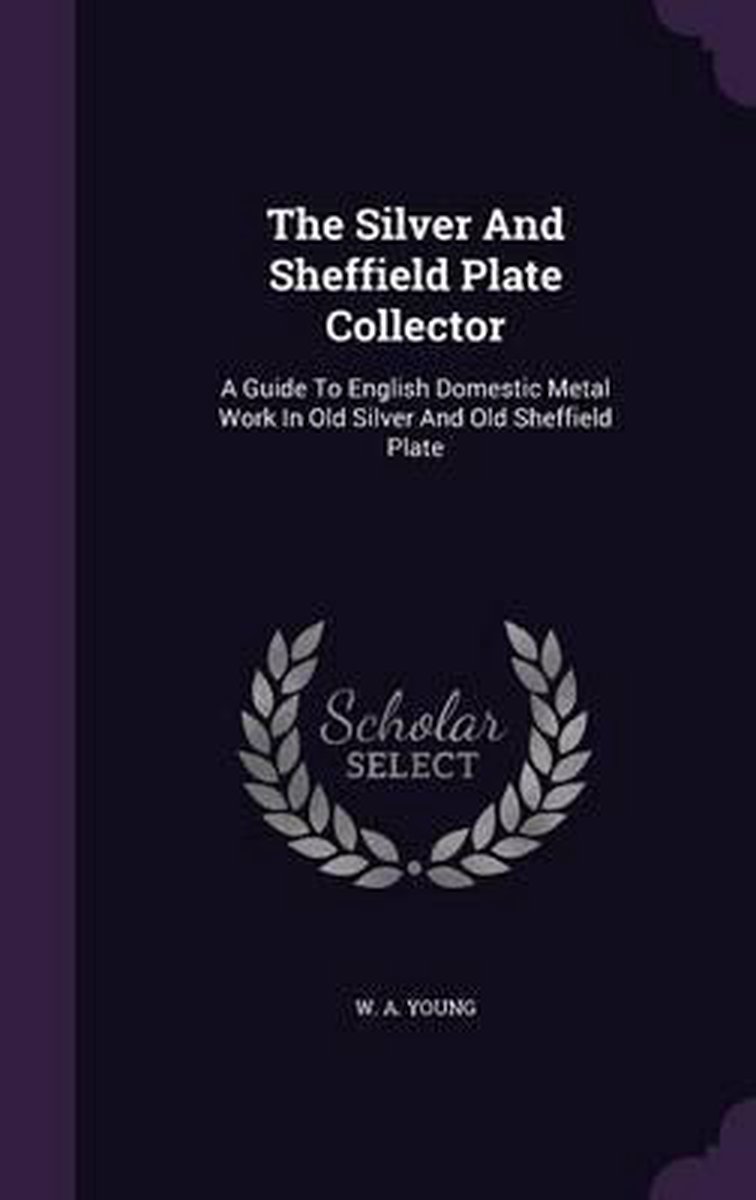 The Silver And Sheffield Plate Collector van A Young