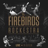 The Firebirds Rockestra - Live In Berlin