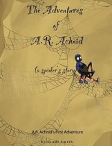 The Adventures of A.R. Achnid (a Spider's Story)