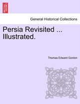 Persia Revisited ... Illustrated.