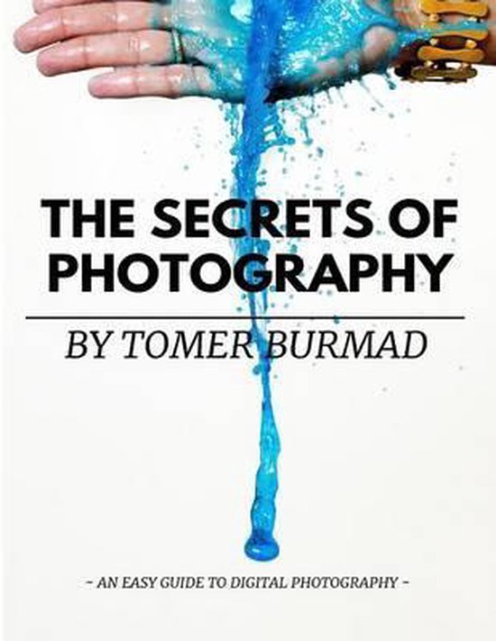 The Secrets of Photography By Tomer Burmad - cover