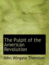 The Pulpit of the American Revolution