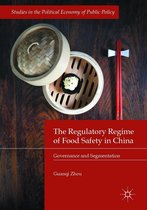 Studies in the Political Economy of Public Policy - The Regulatory Regime of Food Safety in China