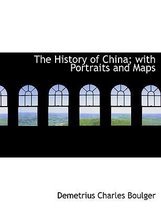 The History of China; With Portraits and Maps