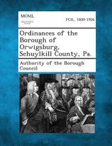 Ordinances of the Borough of Orwigsburg, Schuylkill County, Pa.