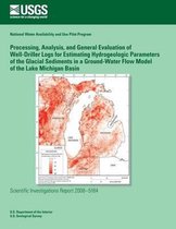 Processing, Analysis, and General Evaluation of Well-Driller Logs for Estimating Hydrogeologic Parameters of the Glacial Sediments in a Ground-Water Flow Model of the Lake Michigan Basin