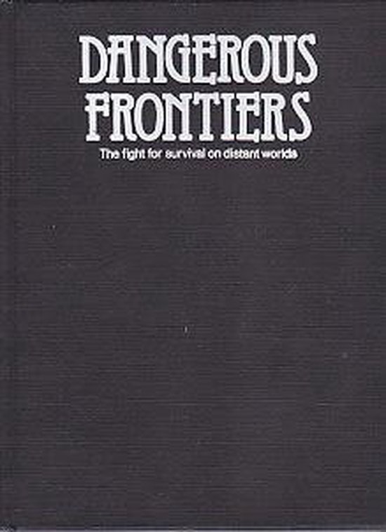 9780850474534 - Dangerous Frontiers: The Fight for Survival on Distant Worlds