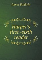 Harper's first -sixth reader