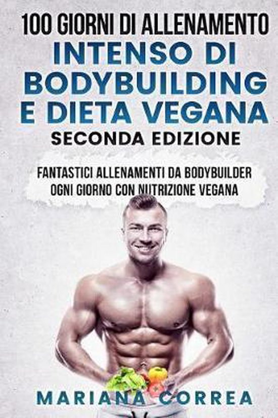 100 GIORNI DI ALLENAMENTO INTENSO DI BODYBUILDING e DIETA VE ... - cover