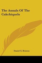 The Annals of the Cakchiquels