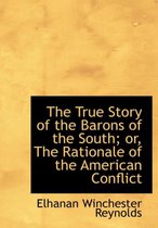 The True Story of the Barons of the South; Or, the Rationale of the American Conflict