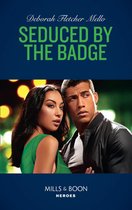 To Serve and Seduce 1 - Seduced By The Badge (To Serve and Seduce, Book 1) (Mills & Boon Heroes)