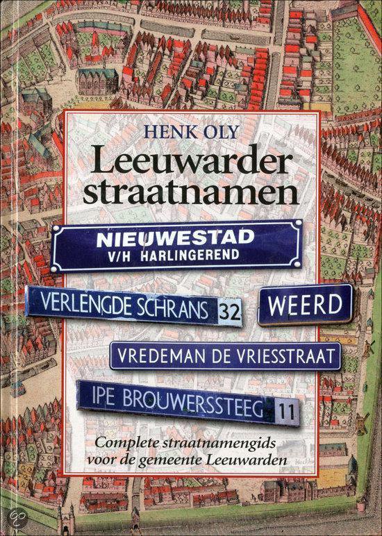 Cover van het boek 'Leeuwarder straatnamen' van Henk Oly