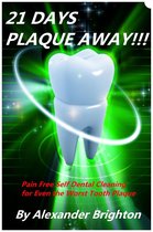 21 Days Plaque Away: Pain Free Self Dental Cleaning for Even the Worst Tooth Plaque