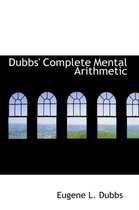 Dubbs' Complete Mental Arithmetic