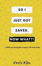 So I Just Got Saved. Now What?!