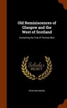Old Reminiscences of Glasgow and the West of Scotland