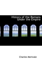 History of the Romans Under the Empire