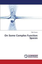 On Some Complex Function Spaces