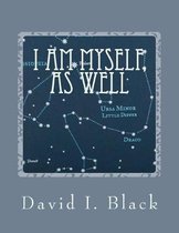 I Am Myself, as Well