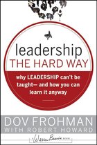 J-B Warren Bennis Series - Leadership the Hard Way