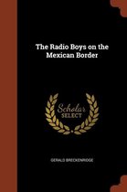 The Radio Boys on the Mexican Border