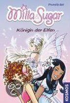 Milla & Sugar: Königin Der Elfen