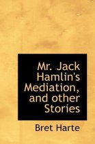 Mr. Jack Hamlin's Mediation, and Other Stories