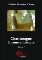 Collection Classique - Charlemagne la contre-histoire