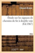 Savoirs Et Traditions- �tude Sur Les Signaux de Chemins de Fer � Double Voie. Atlas