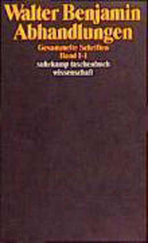 Boekomslag: 'Walter Benjamin Abhandlungen', met 'Gesammelte Schriften Band I-I', 'suhrkamp taschenbuch wissenschaft'.