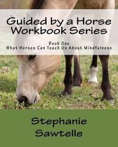 Guided by a Horse Workbook- Guided by a Horse Workbook Series