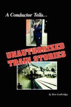 A Conductor Tells Unauthorized Train Stories