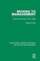 Routledge Library Editions: Education Management - Moving to Management