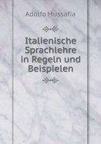 Italienische Sprachlehre in Regeln und Beispielen