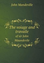 The voiage and travaile of sir John Maundevile