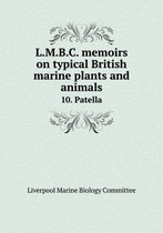 L.M.B.C. memoirs on typical British marine plants and animals 10. Patella